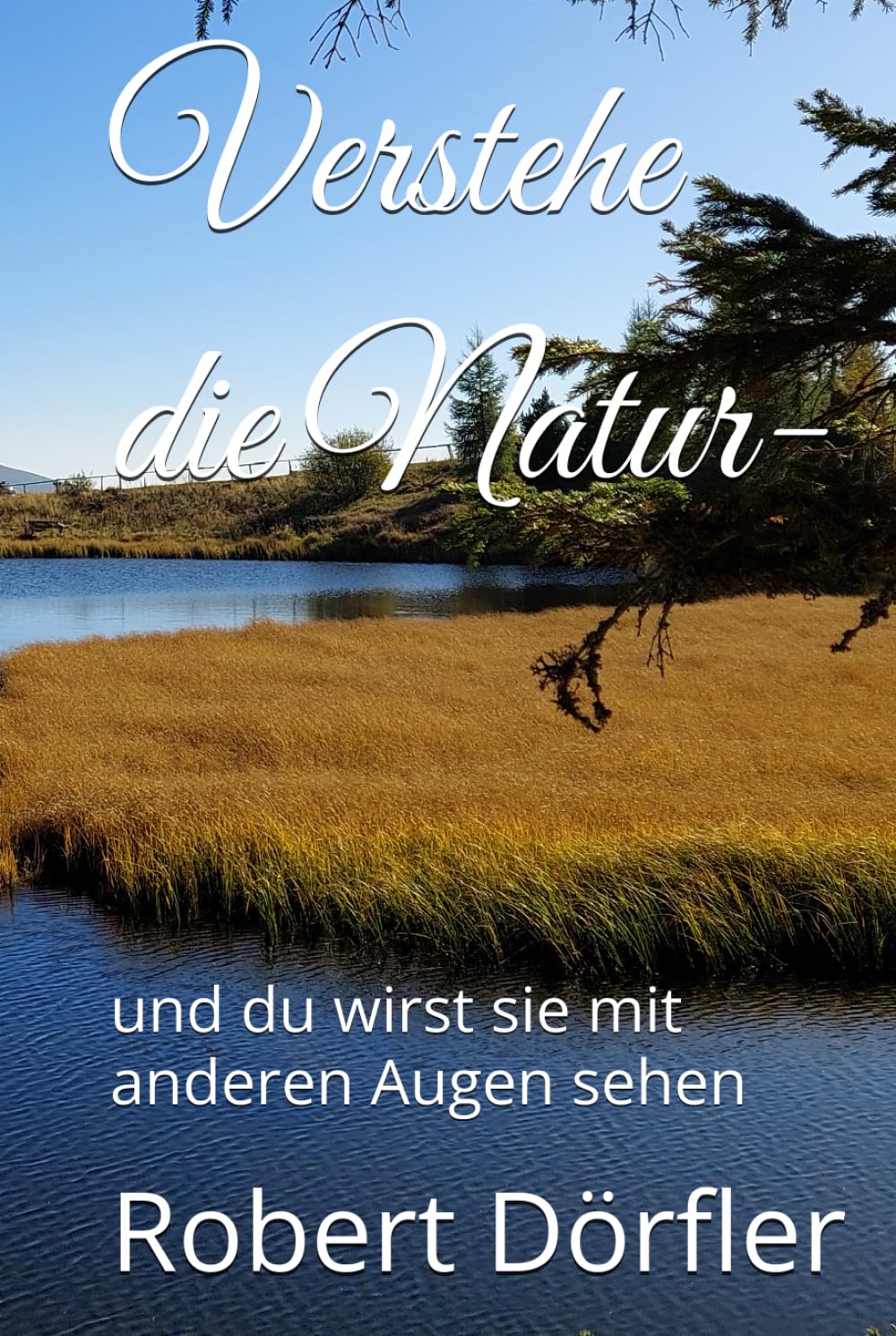 Verstehe die Natur: und du wirst sie mit anderen Augen sehen