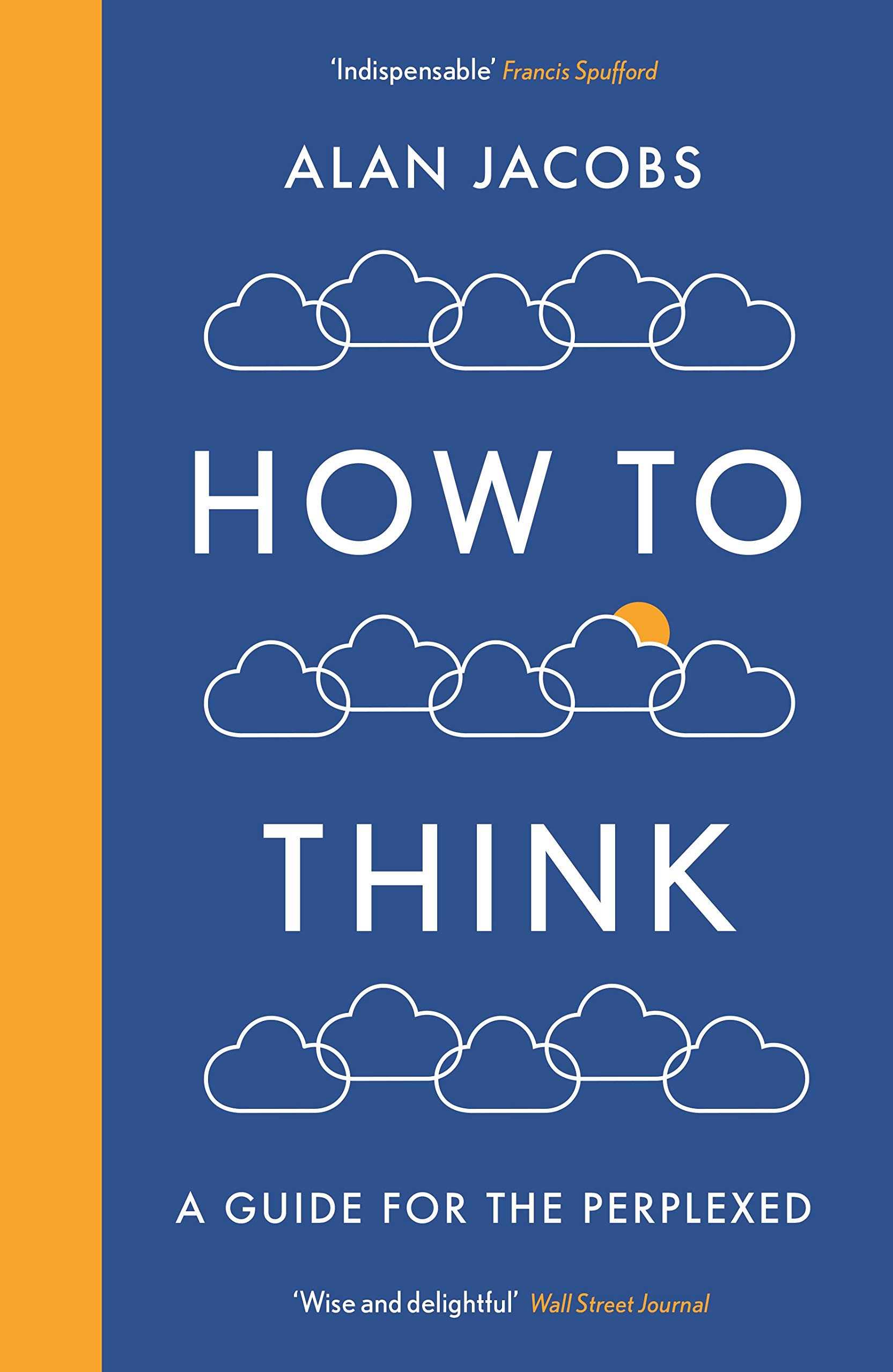 How To Think A Guide for the Perplexed by Alan Jacobs (Paperback Book)