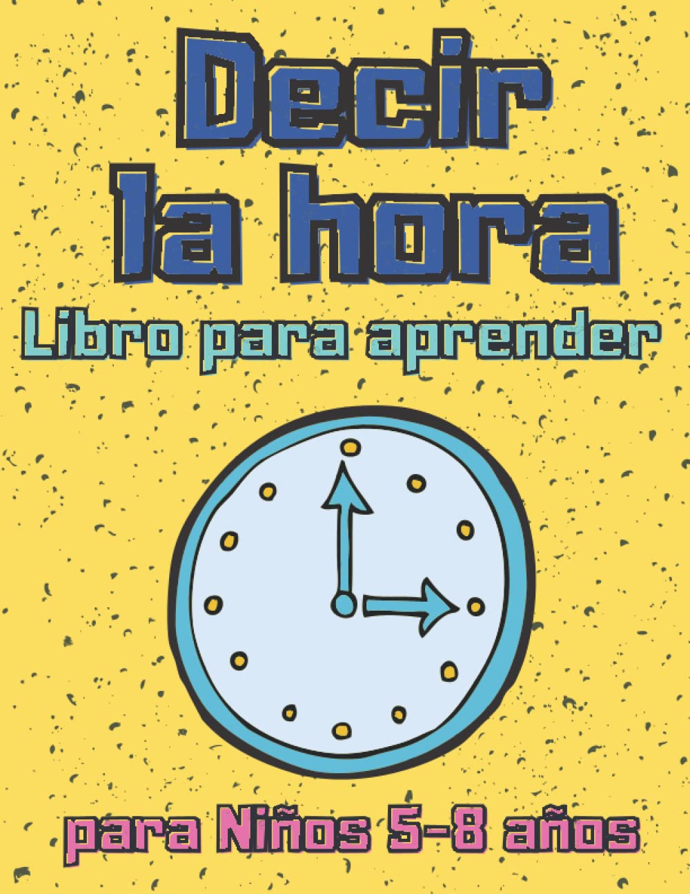 Decir La Hora: Libro Para Aprender