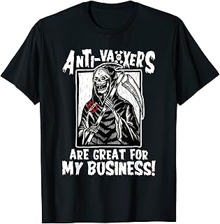 The Death "Anti-Vaxxers are Great for My Business" T-Shirt
