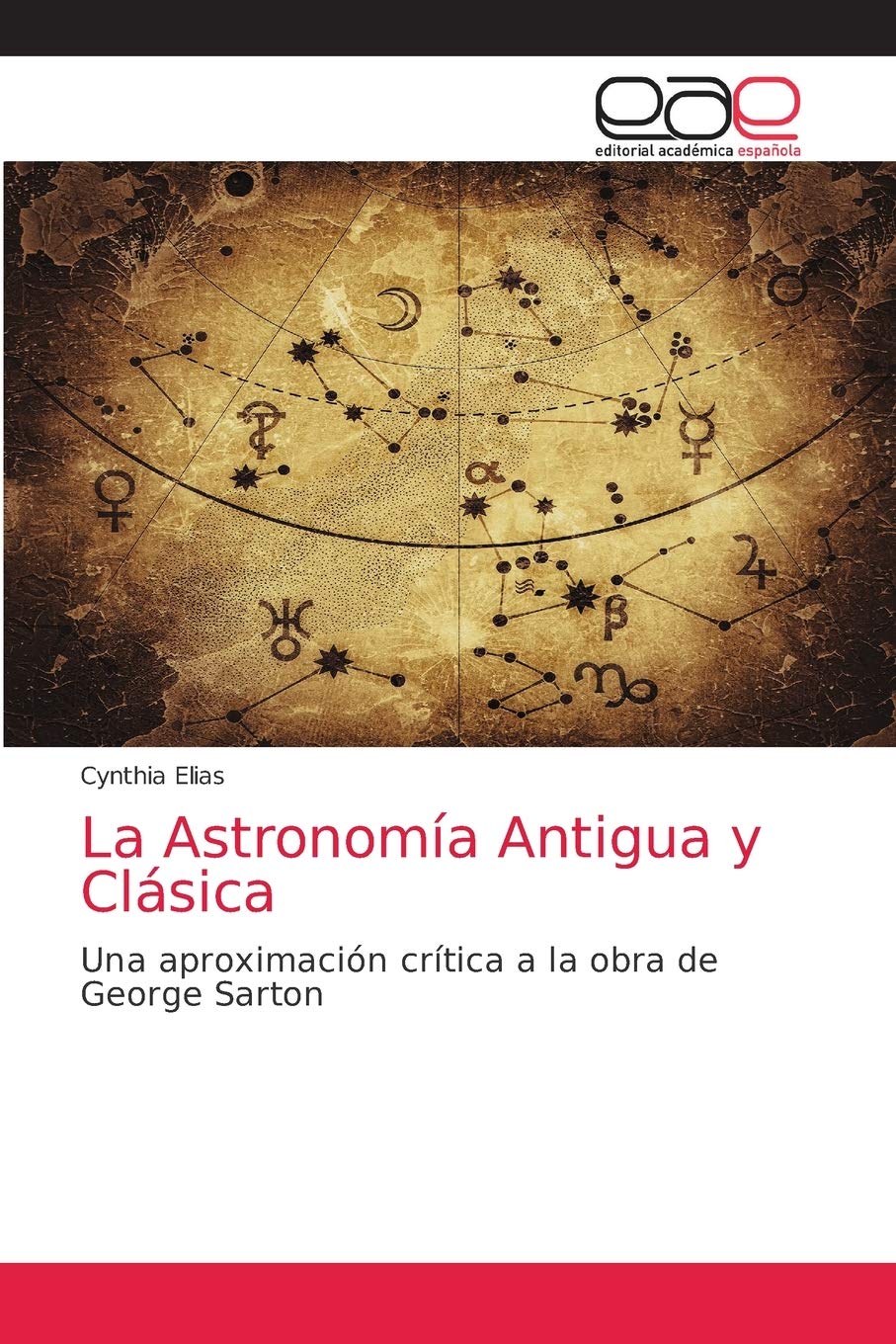 La Astronomía Antigua y Clásica: Una aproximación crítica a la obra de George Sarton