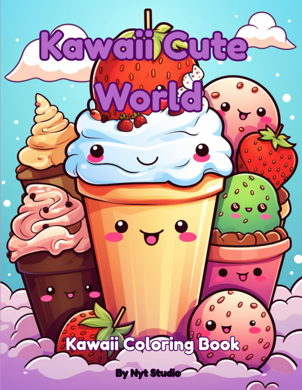Kawaii Cute World: Kawaii Coloring Book for Kids – Adorable Characters and Sweet Designs for Fun, Relaxation and Creativity