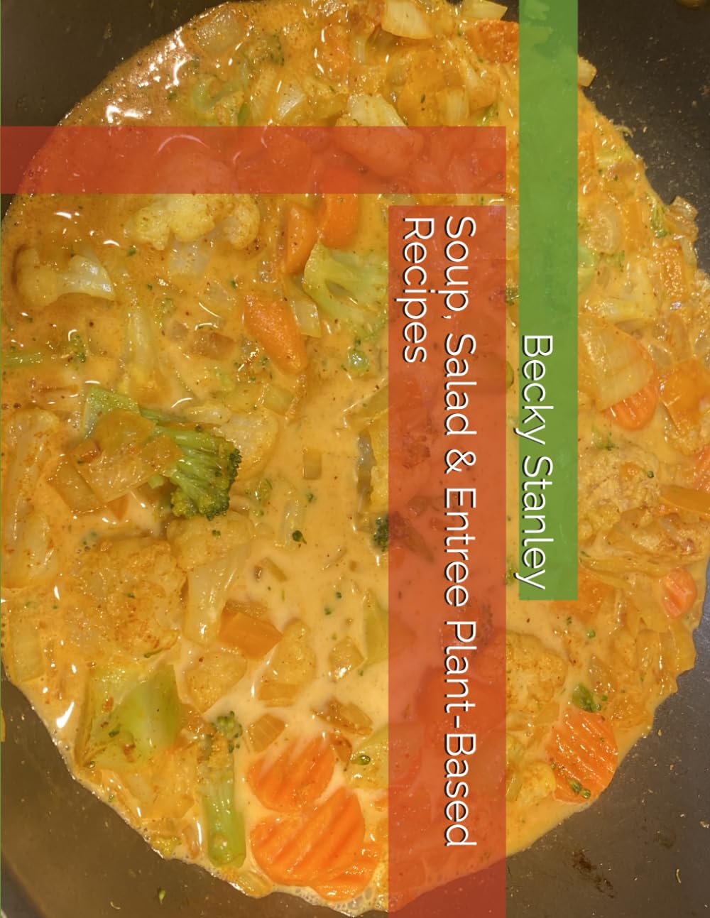 Soup, Salad & Entree Plant-Based Recipes