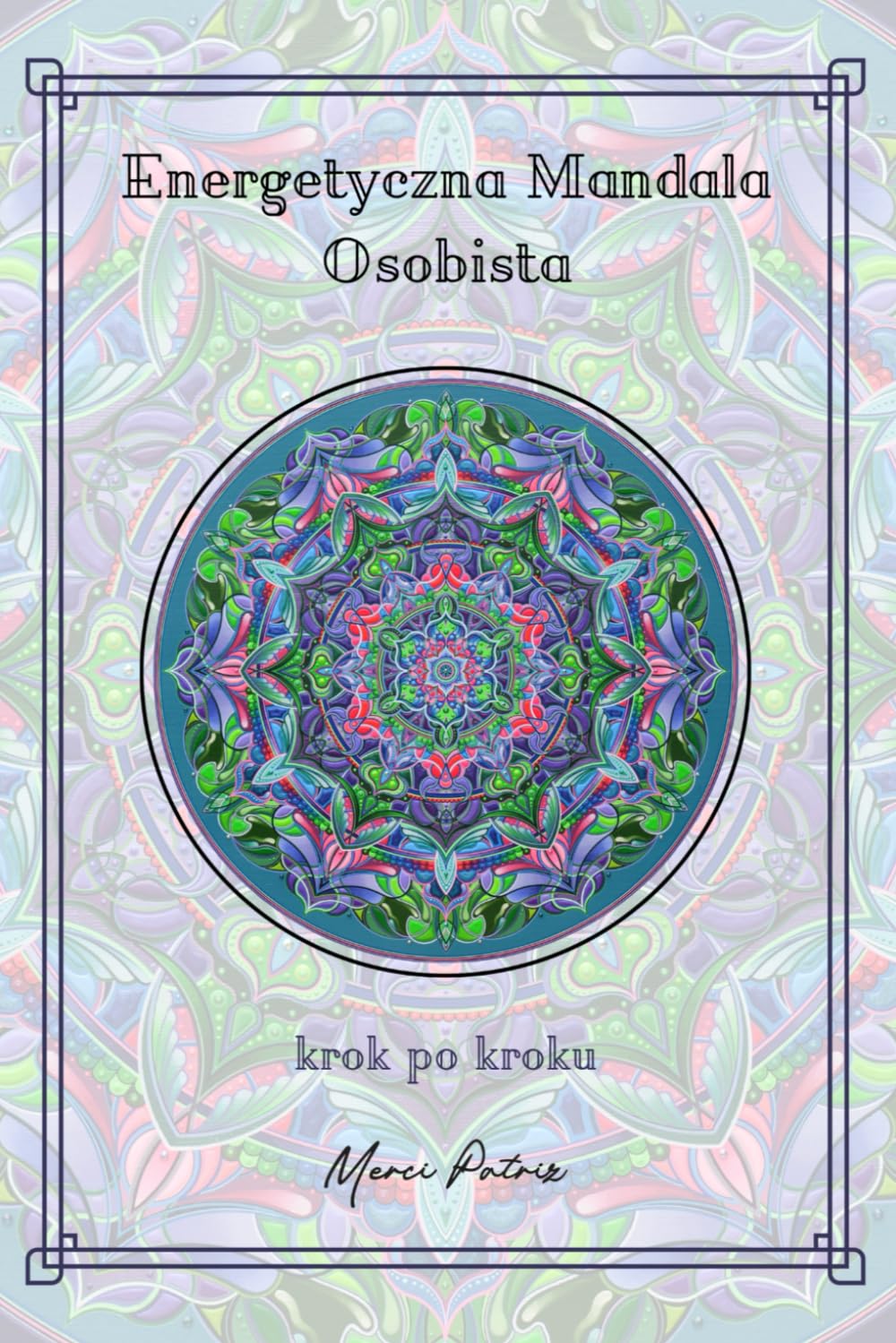 Energetyczna Mandala Osobista krok po kroku