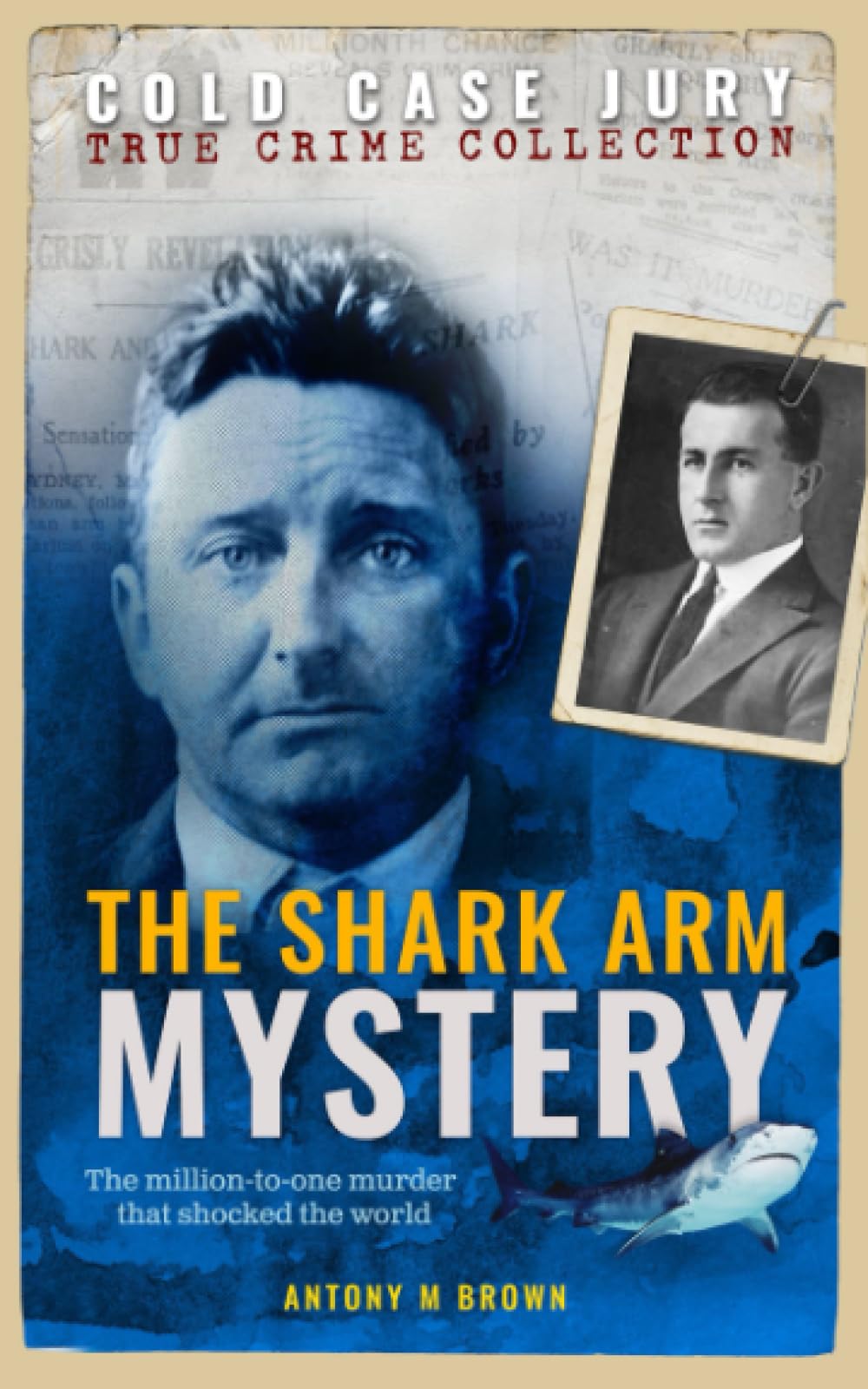 The Shark Arm Mystery: The Million-To-One Murder (Cold Case Jury)