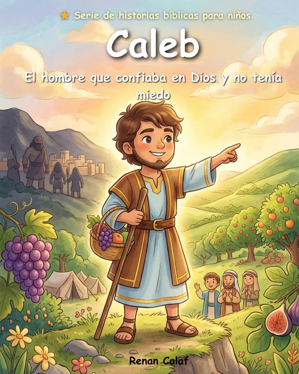 Caleb: El hombre que confió en Dios: Una historia bíblica para niños sobre el valor y la confianza: lectura fácil para niños.