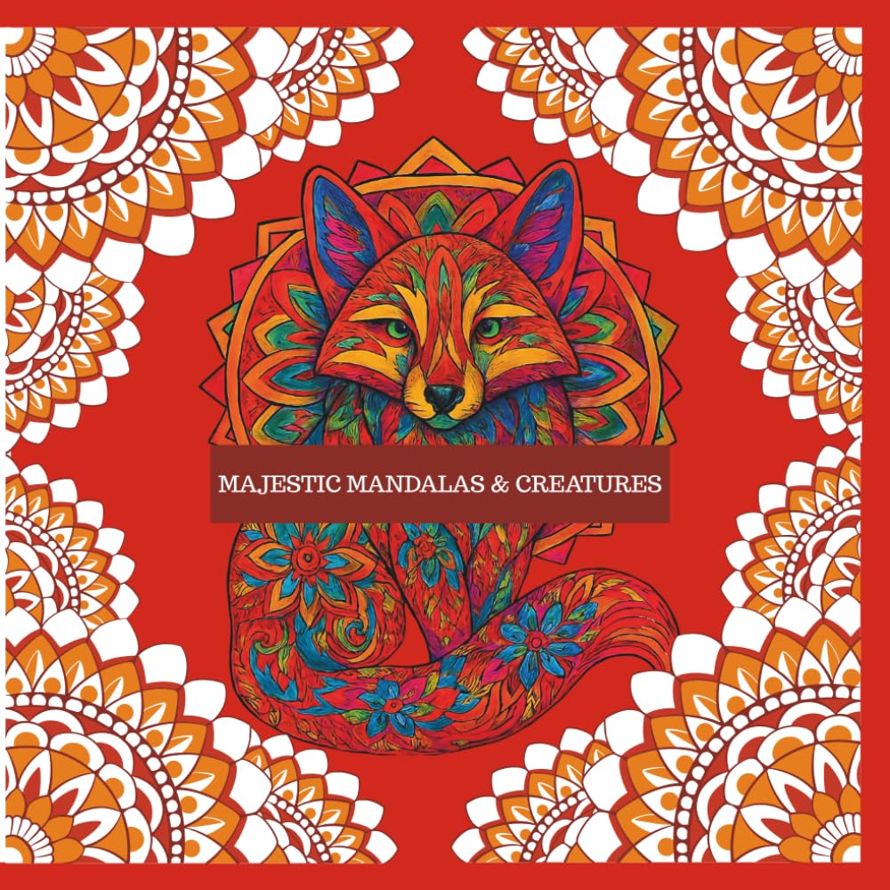 Majestic Mandalas & Creatures: A Therapeutic Blend of Mandalas and Nature’s Most Beautiful Creatures