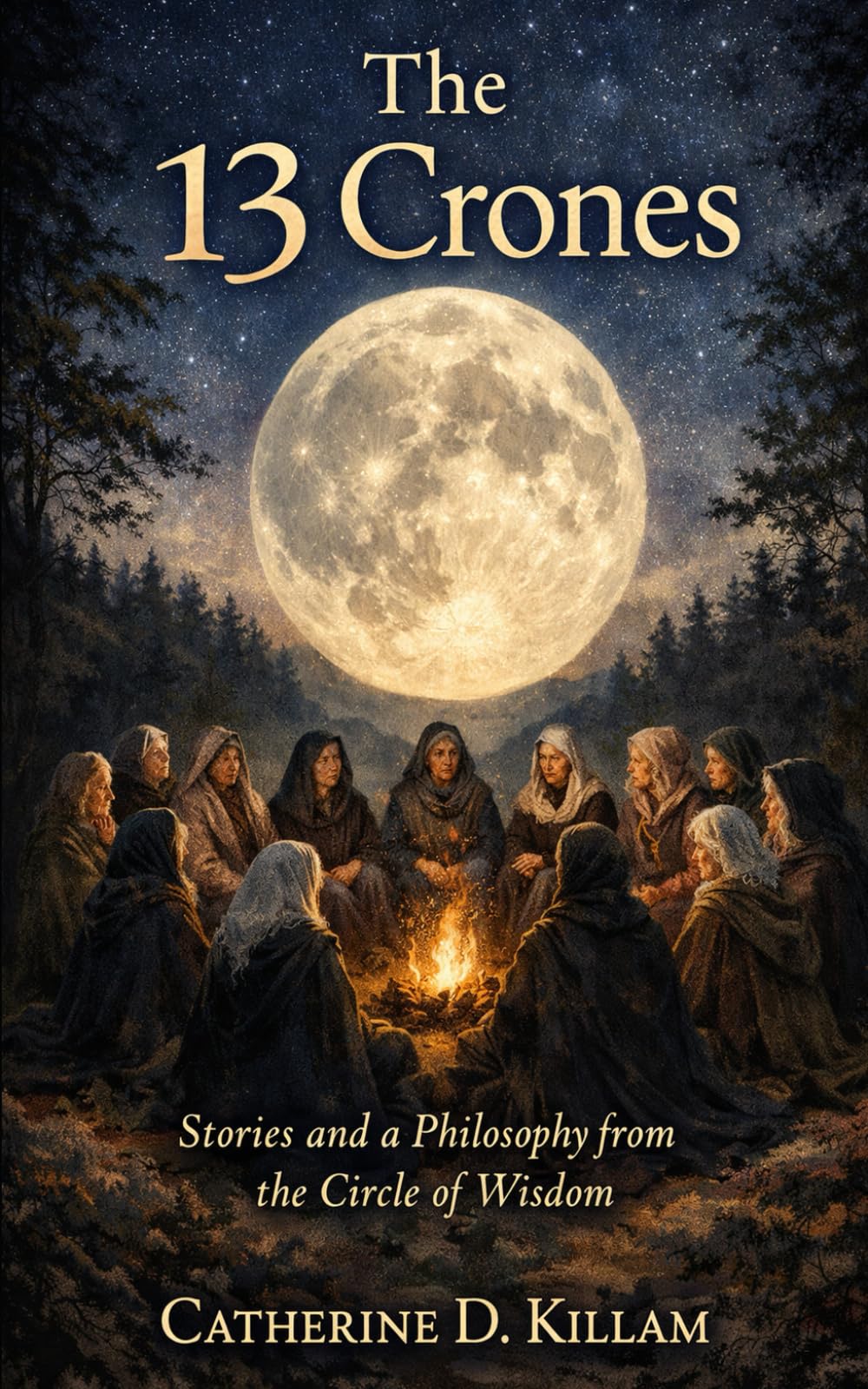 The 13 Crones: Stories and a Philosophy from the Circle of Wisdom
