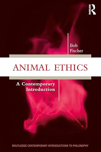 Animal Ethics: A Contemporary Introduction (Routledge Contemporary Introductions to Philosophy)
