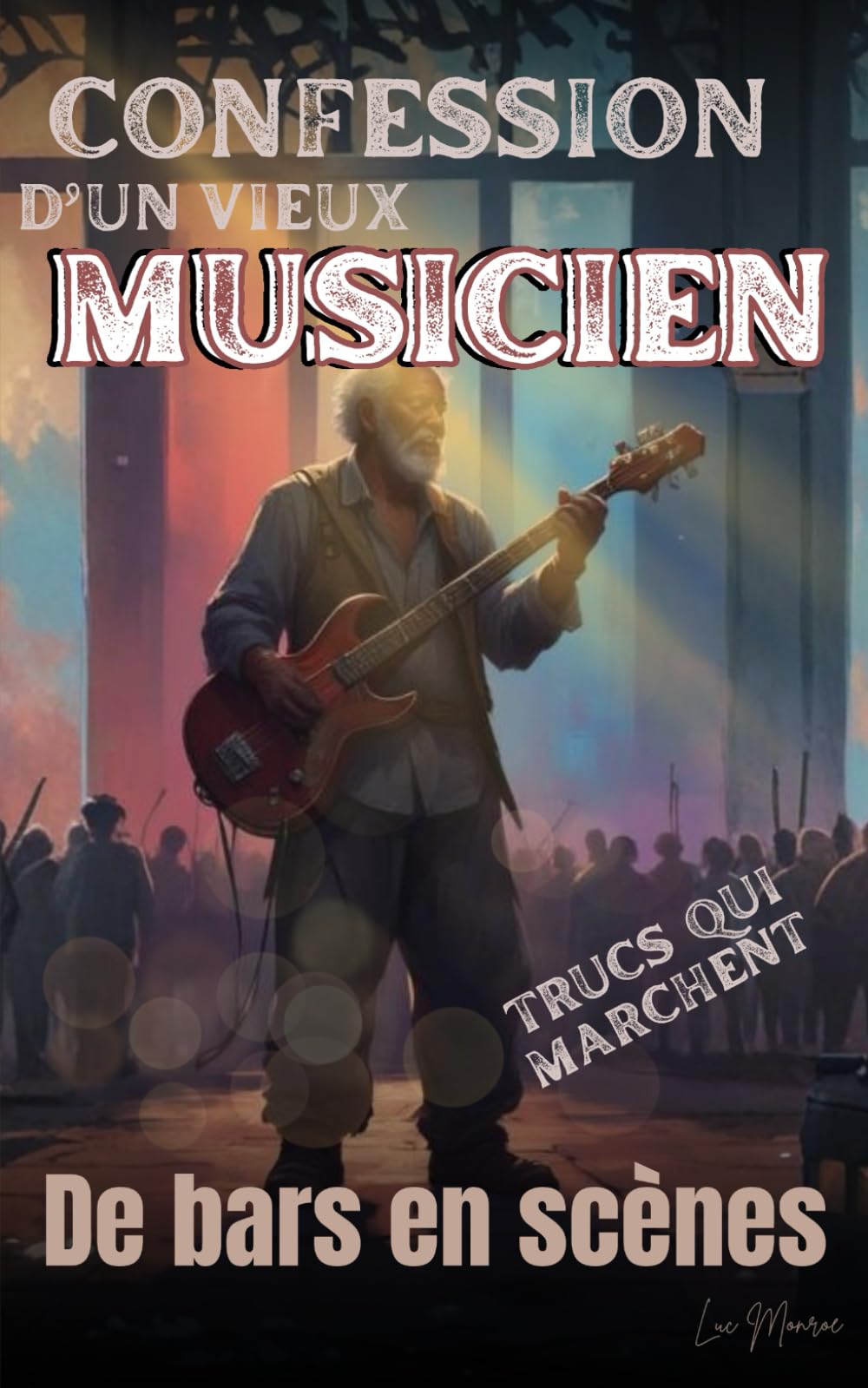 Confession d’un vieux musicien: De bars en scènes