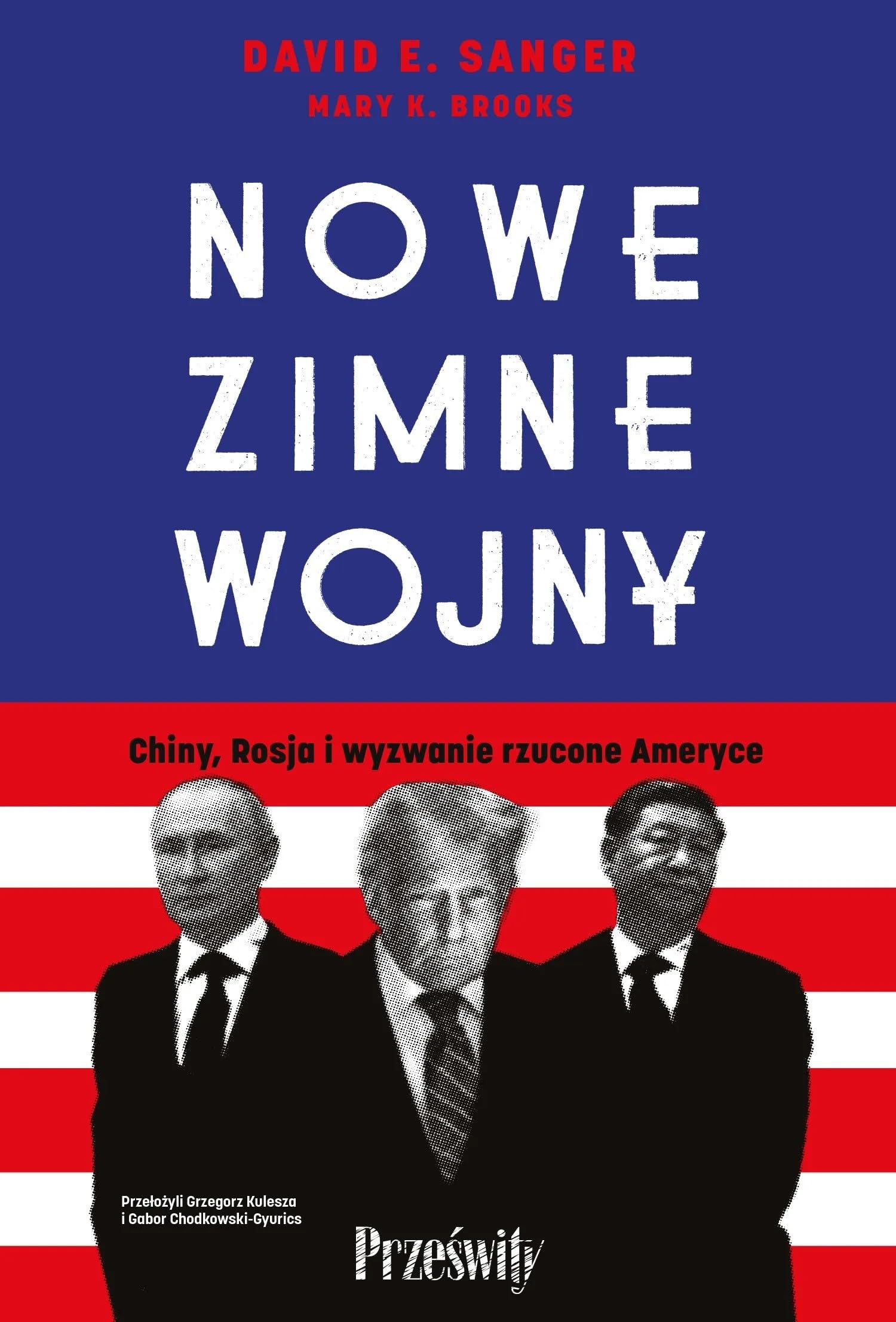 NOWE ZIMNE WOJNY: Chiny, Rosja i wyzwanie rzucone Ameryce