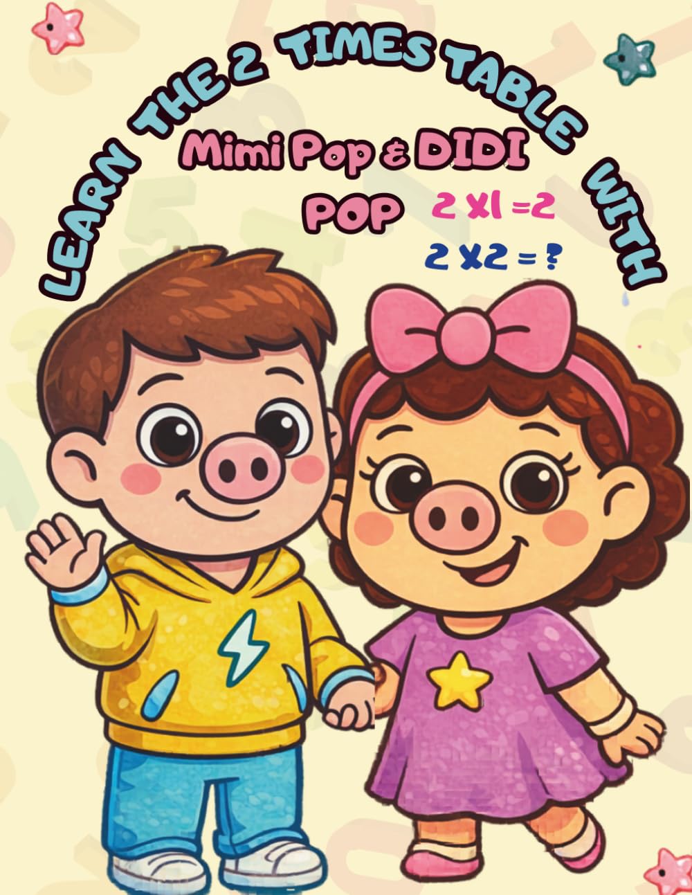 Learn the 2 Times Table with Mimi Pop & Didi Pop!: Now you Know your 2 Time Table (Mimi Pop! Learning Adventures)