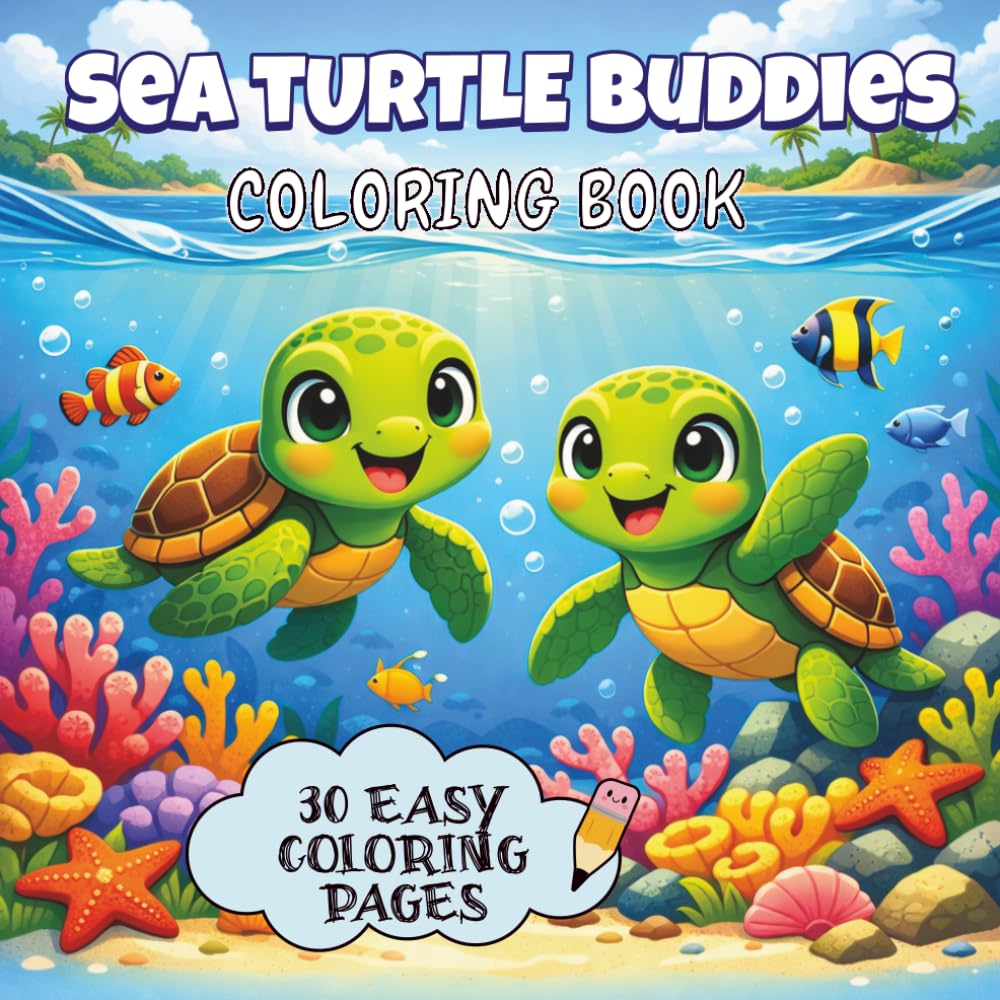 Sea Turtle Buddies: Cute Ocean Coloring Book for Kids Ages 4–8: 30 Fun Ocean Coloring Pages Featuring Cute Sea Turtles and Underwater Friends