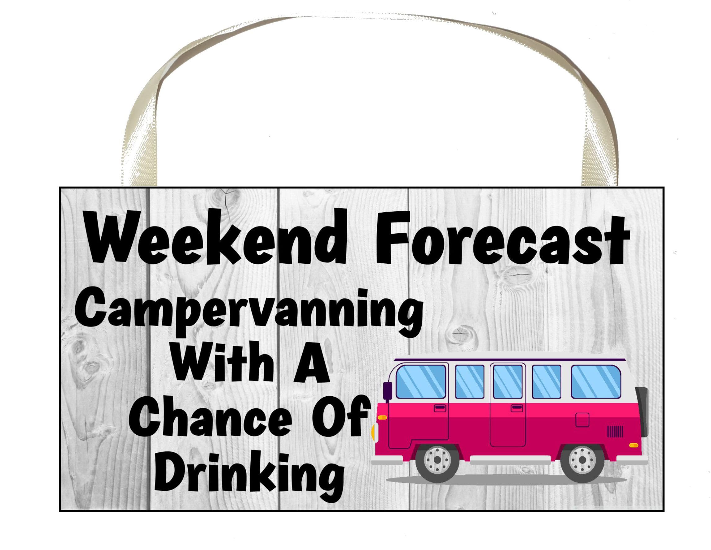 Decalarama Campervan Gift Plaque/Sign – Weekend Forecast Campervanning With A Chance Of Drinking – Cute Novelty Fun Holiday Present