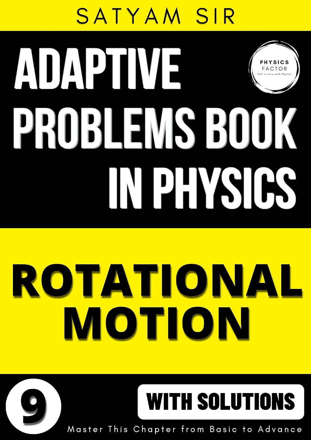 Vol 09: Rotational Motion: Physics Factor Adaptive Problems Book for College & High School: With Detailed Solutions (Adaptive Problems Book in Physics Series 9)      [Print Replica] Kindle Edition