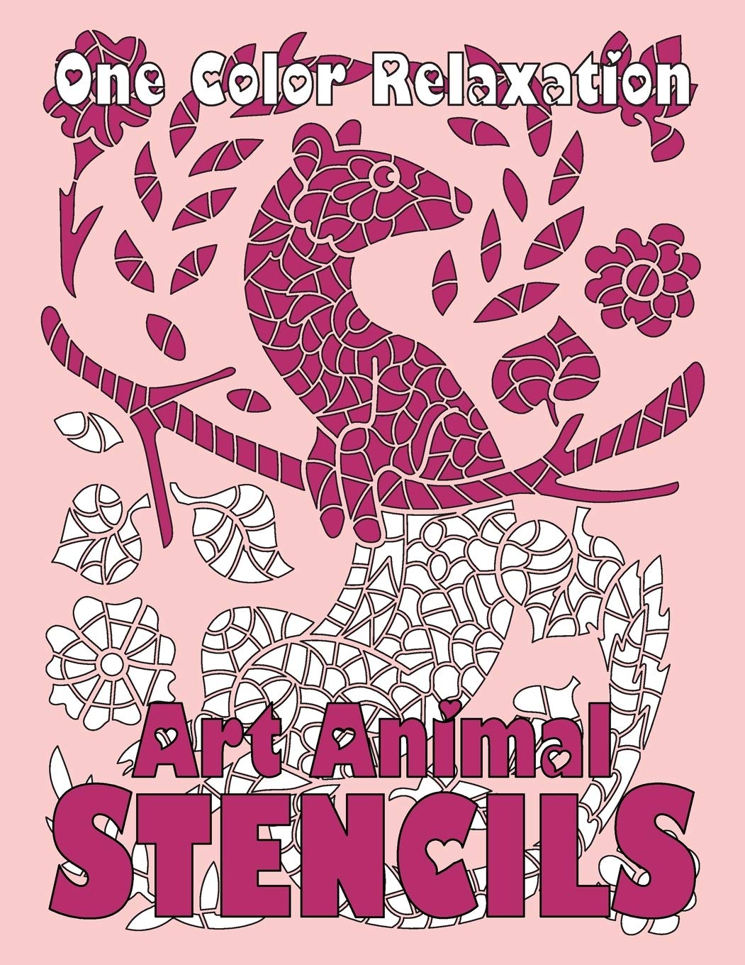 ART ANIMAL STENCILS One Color Relaxation: Unique Coloring Book with Just One Color to Use for Adults Relaxation and Stress Relief