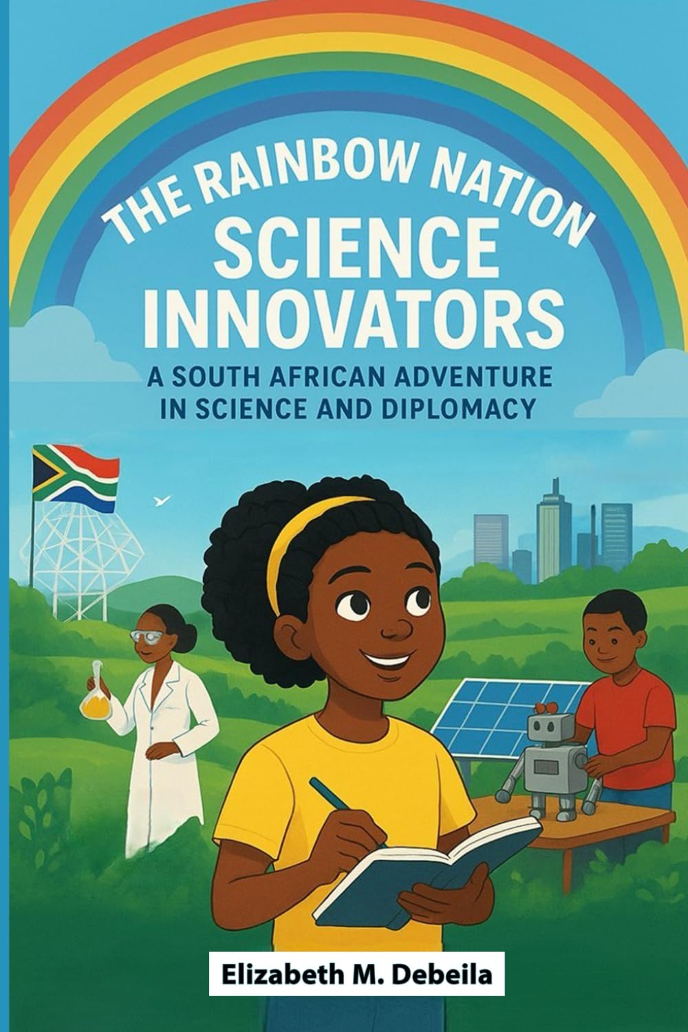 THE RAINBOW NATION SCIENCE INNOVATORS: A South African Adventure in Science and Diplomacy
