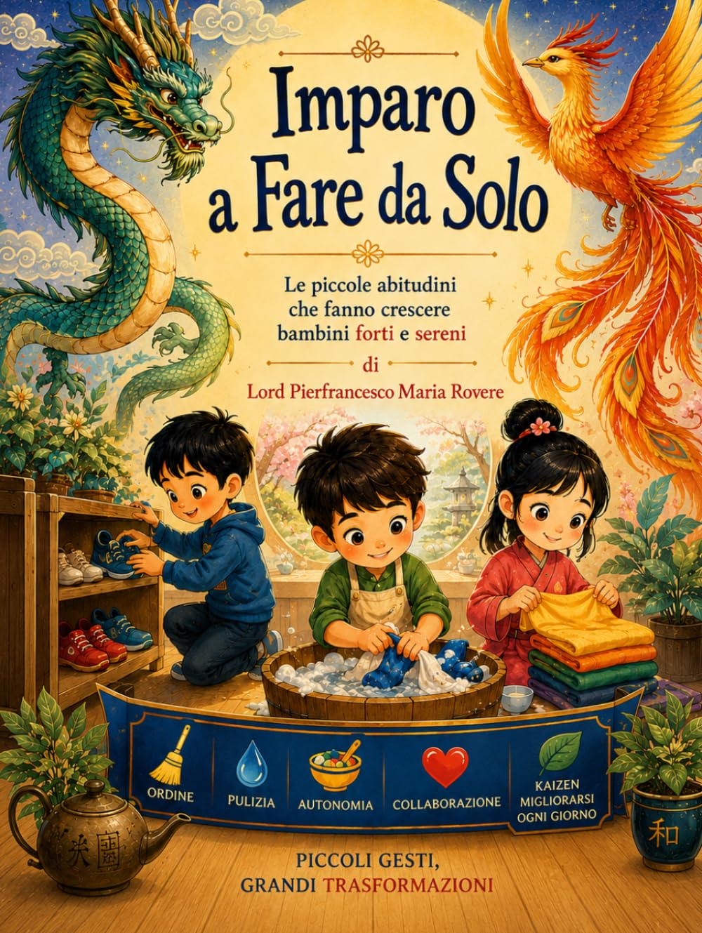 Imparo a fare da solo: Le piccole abitudini che fanno crescere i bambini forti e sereni (NATUROLOGIA EPIGENETICA e Self-Caregiver)