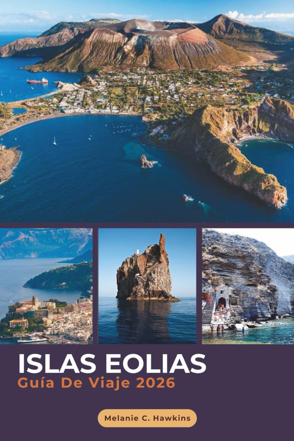 GUÍA DE VIAJE ISLAS EOLIAS 2026: El compañero experto para saltar de isla en isla en Italia: aventuras en el volcán Stromboli, Lipari y Salina, ... esenciales de viaje (mapas detallados).