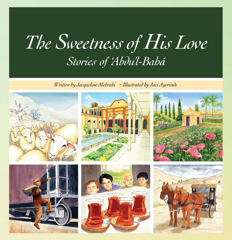 The Sweetness of His Love: Stories of 'abdu'l-baha