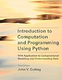 Introduction to Computation and Programming Using Python, third edition: With Application to Computational Modeling and Understanding Data