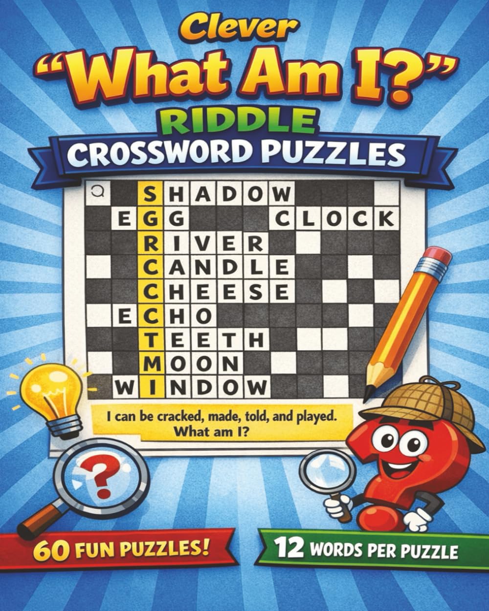 Clever "What Am I?" Riddle Crossword Puzzles: Brain-Teasing “What Am I?” Riddles Turned Into Fun & Clever Crossword Puzzles