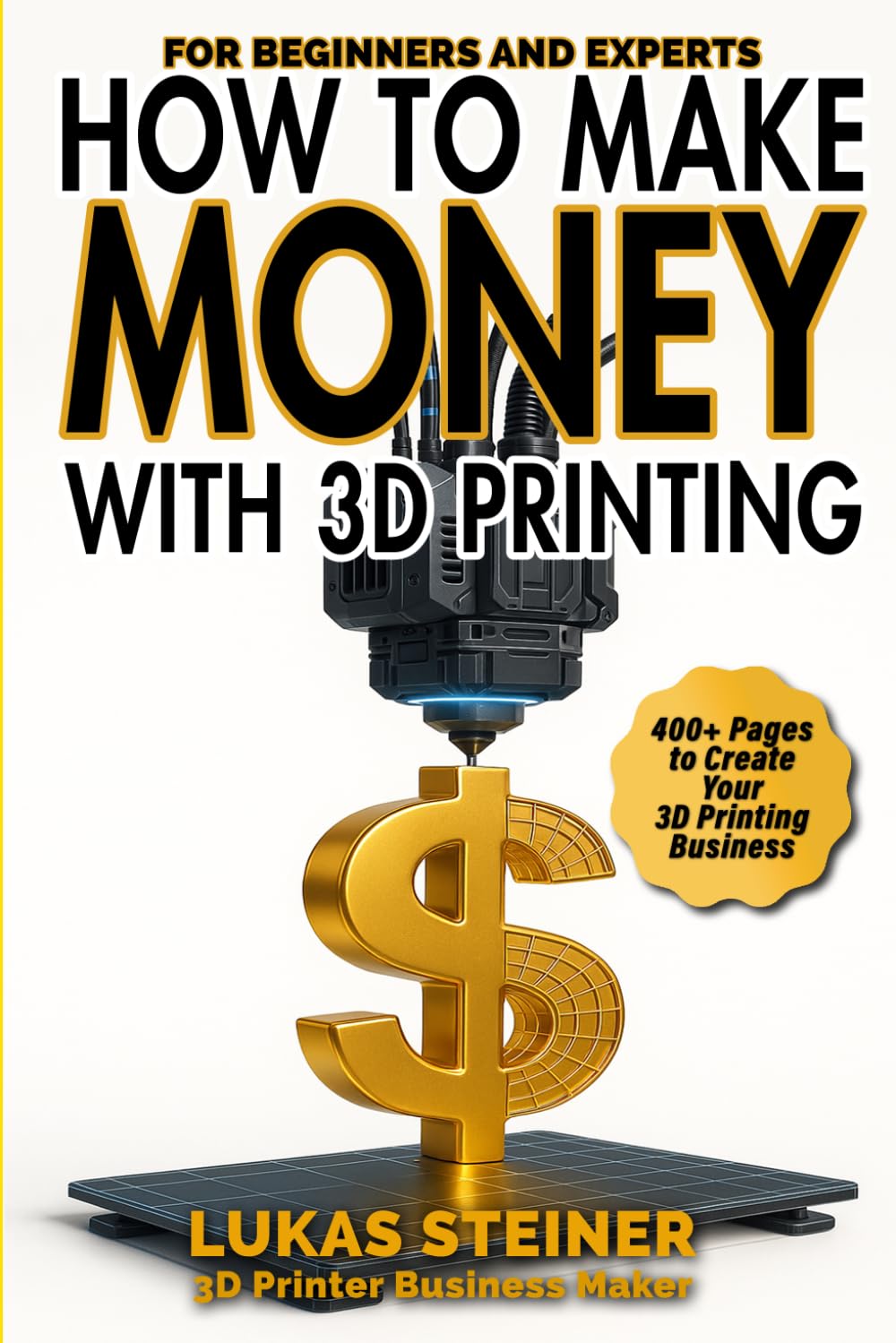 How to Make Money with 3D Printing: a guide to creating a profitable business, generating passive income, and becoming a successful 3D entrepreneur