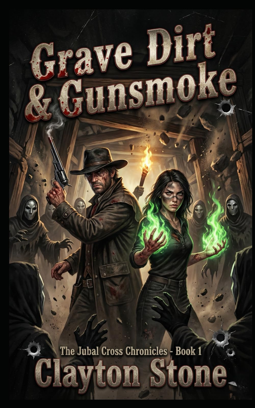 Grave Dirt & Gunsmoke: The Jubal Cross Chronicles