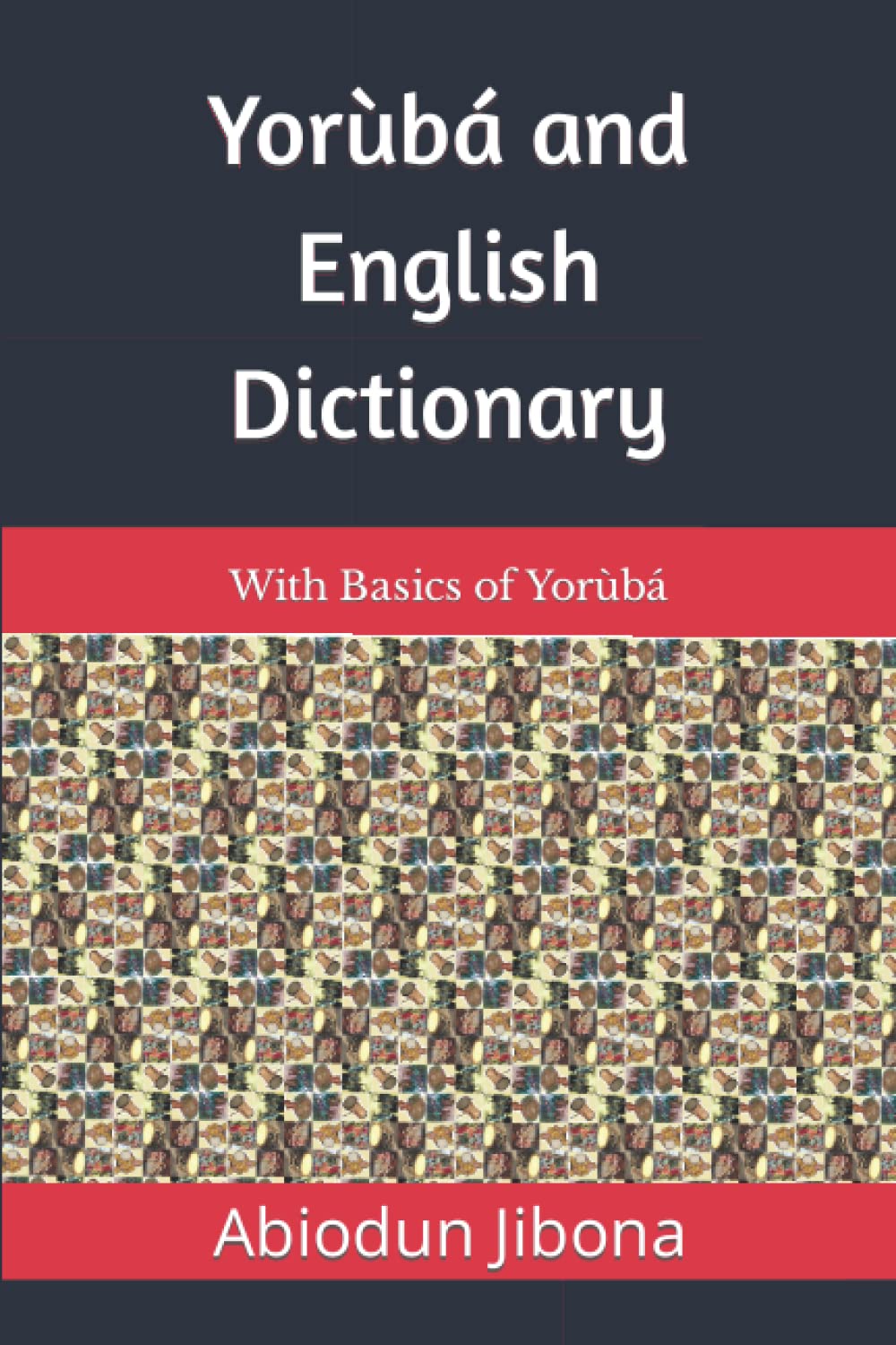 Yorùbá and English Dictionary: With Basics of Yorùbá