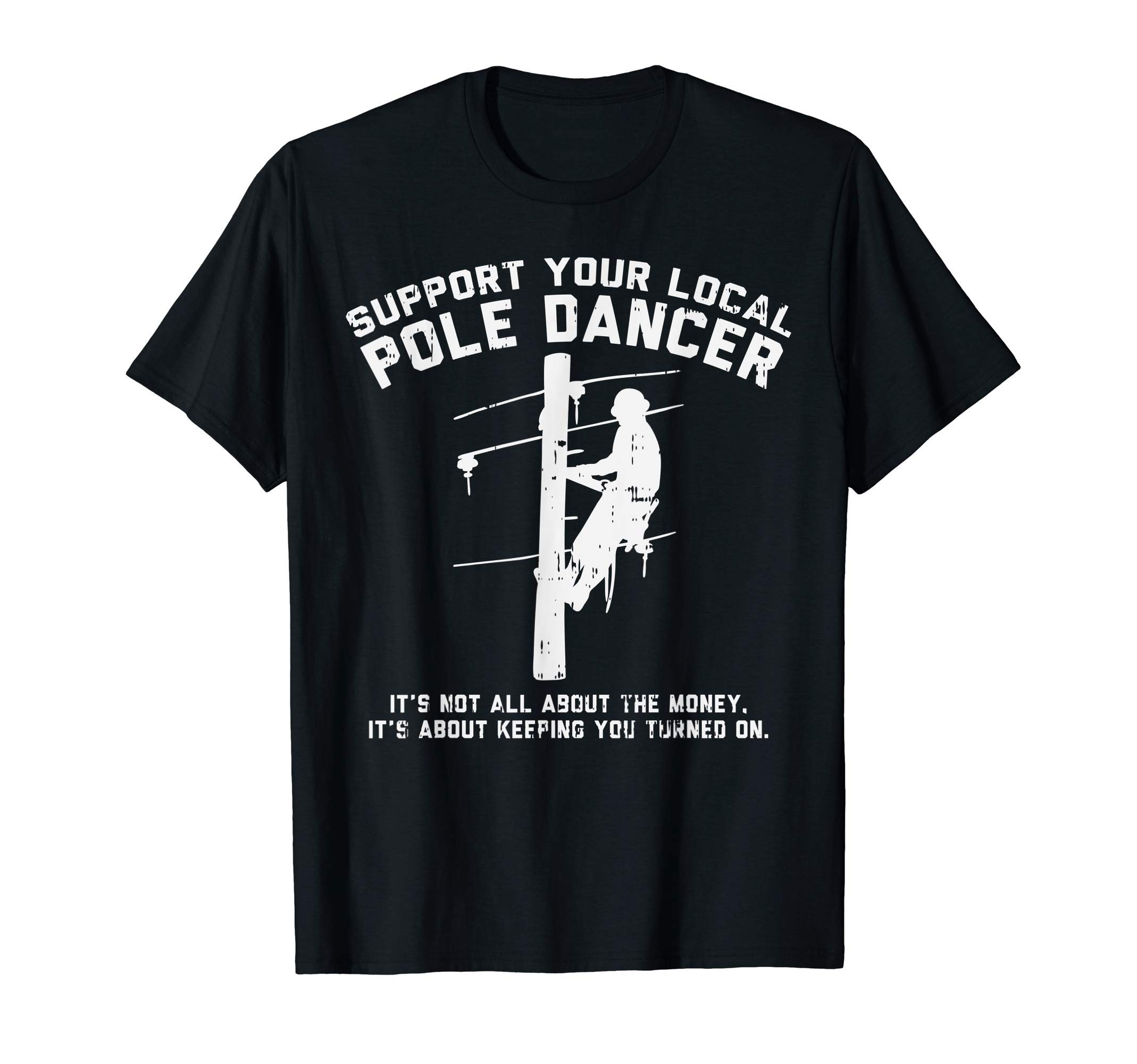 BoredKoalas Electrician Shirts Power Lineman GiftSupport Local Pole Dancer Funny Electrician Lineman Gift T-ShirtOEKO-TEX STANDARD 100