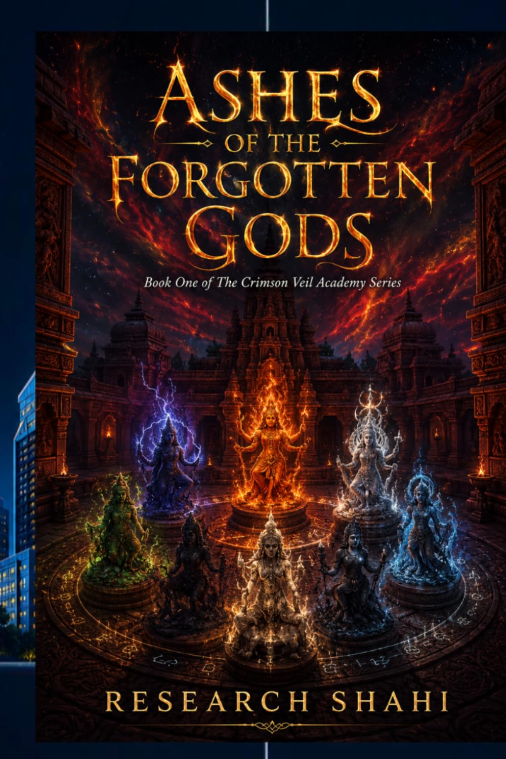 Ashes of the Forgotten Gods: A Dark Academia Romantasy — Book One of The Crimson Veil Academy Series