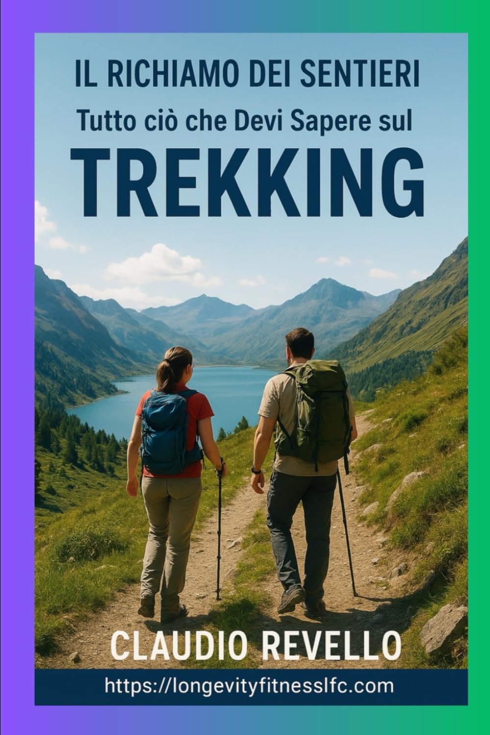 Il Richiamo dei Sentieri Tutto ciò che Devi Sapere sul TREKKING
