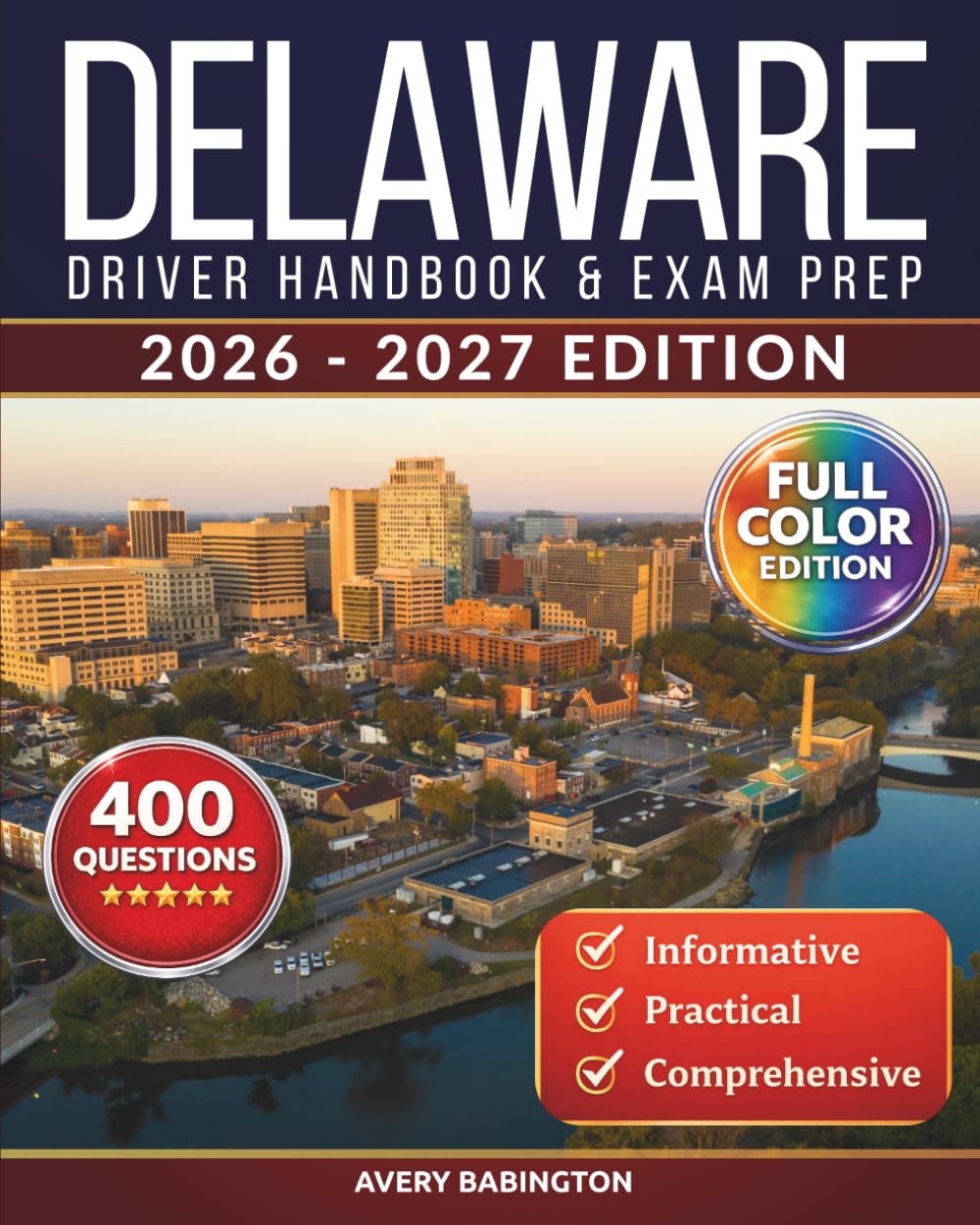 Delaware Driver Handbook & Exam Prep: 400 Practice Questions, Road Signs Guide & Complete Study Manual for the Delaware DMV Permit Test (FULL COLOR EDITION)