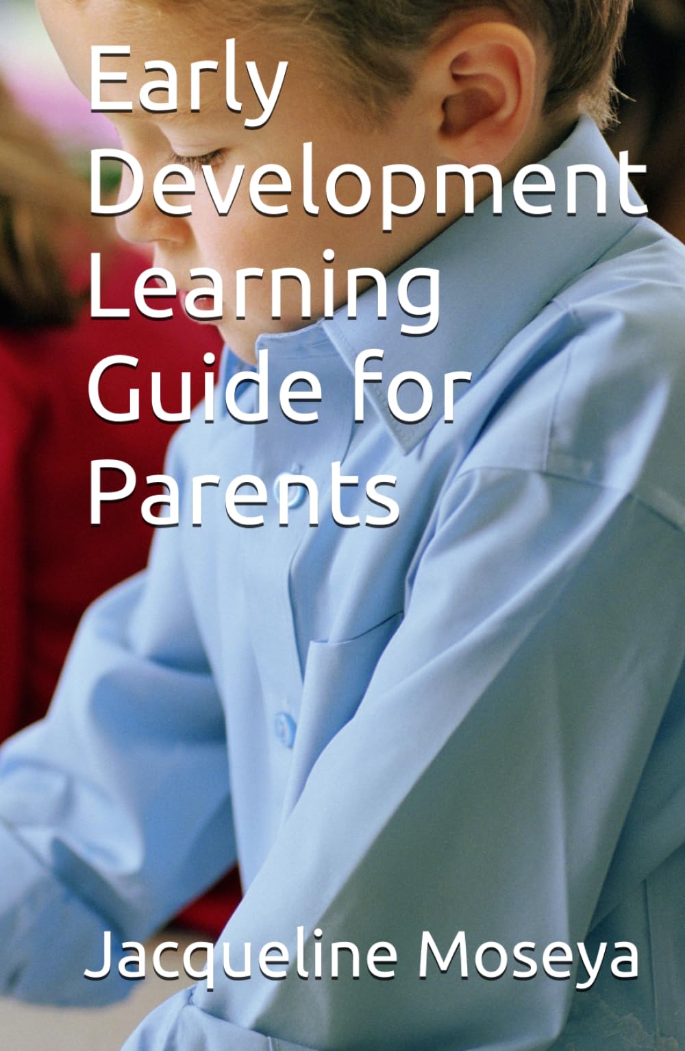 Early Childhood Development Guide for Parents