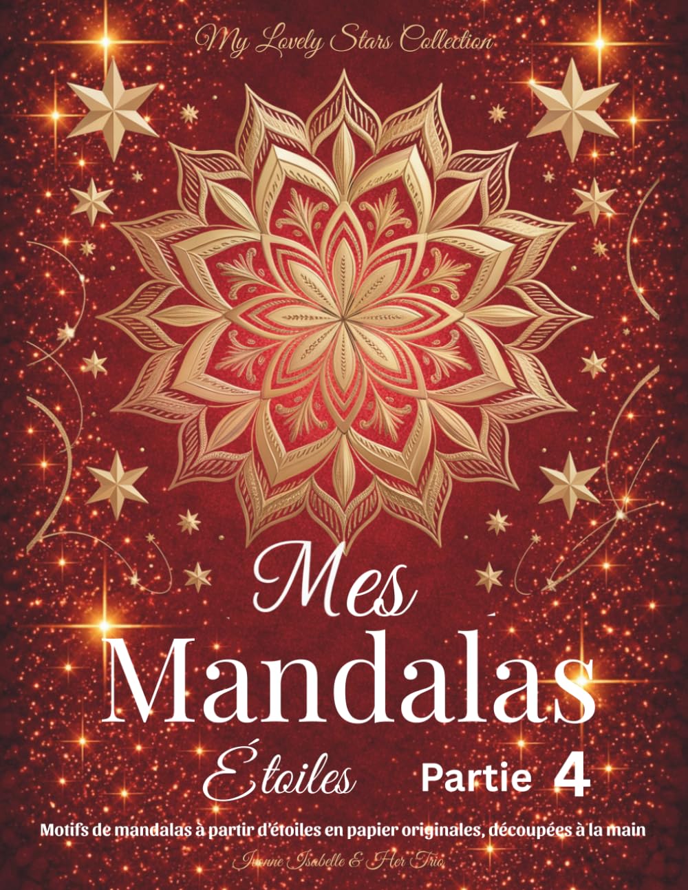 Mes Mandalas Étoiles - Partie 4: Motifs de mandalas à partir d’étoiles en papier originales, découpées à la main