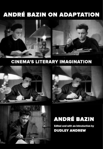 Andre Bazin on Adaptation: Cinema's Literary Imagination