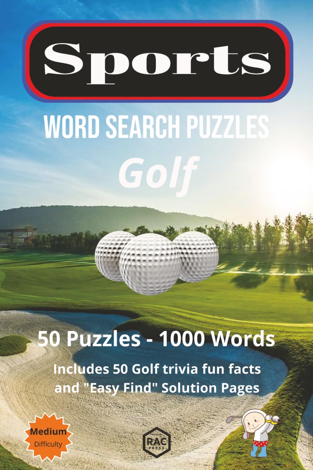 Golf Word Search (Medium Difficulty): 50 Medium Difficulty Golf related word search puzzles. Includes 50 Trivia & fun facts and "Easy Find" solution pages. (Sport Related Puzzles)