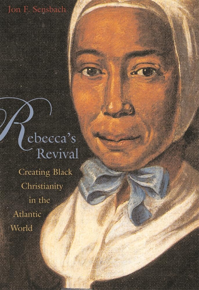 Rebecca's Revival: Creating Black Christianity in the Atlantic World