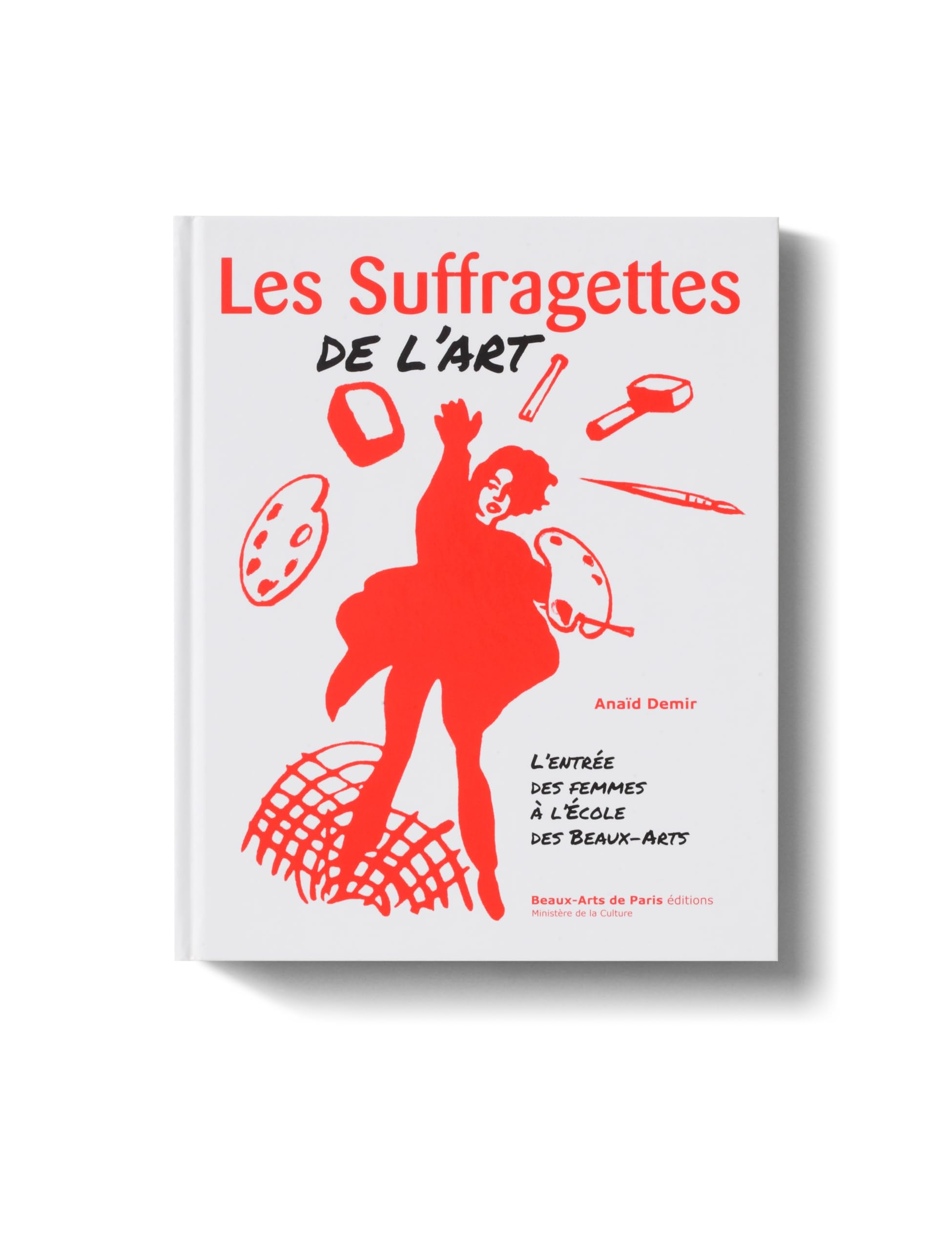 Les Suffragettes de l'art: L'entrée des femmes à l'Ecole des Beaux-Arts