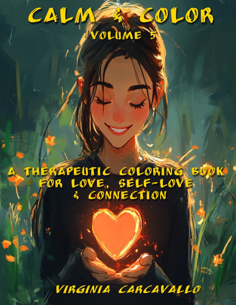 Calm & Color: Volume 5: A Therapeutic Coloring Book for Love, Self-Love & Connection