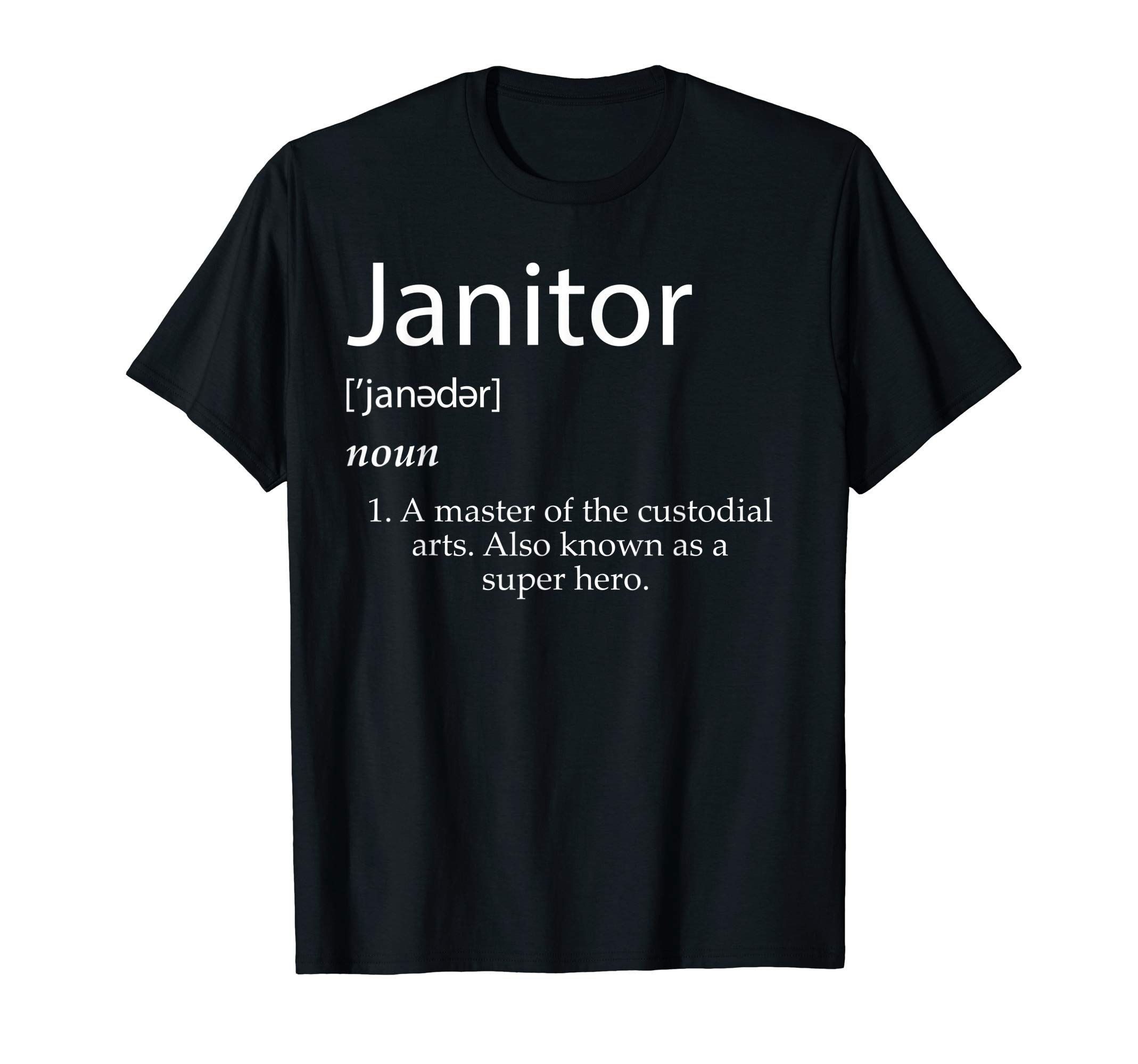 Janitor Uniform Definition GiftJanitor Definition Best Janitorial Appreciation Super Hero T-Shirt