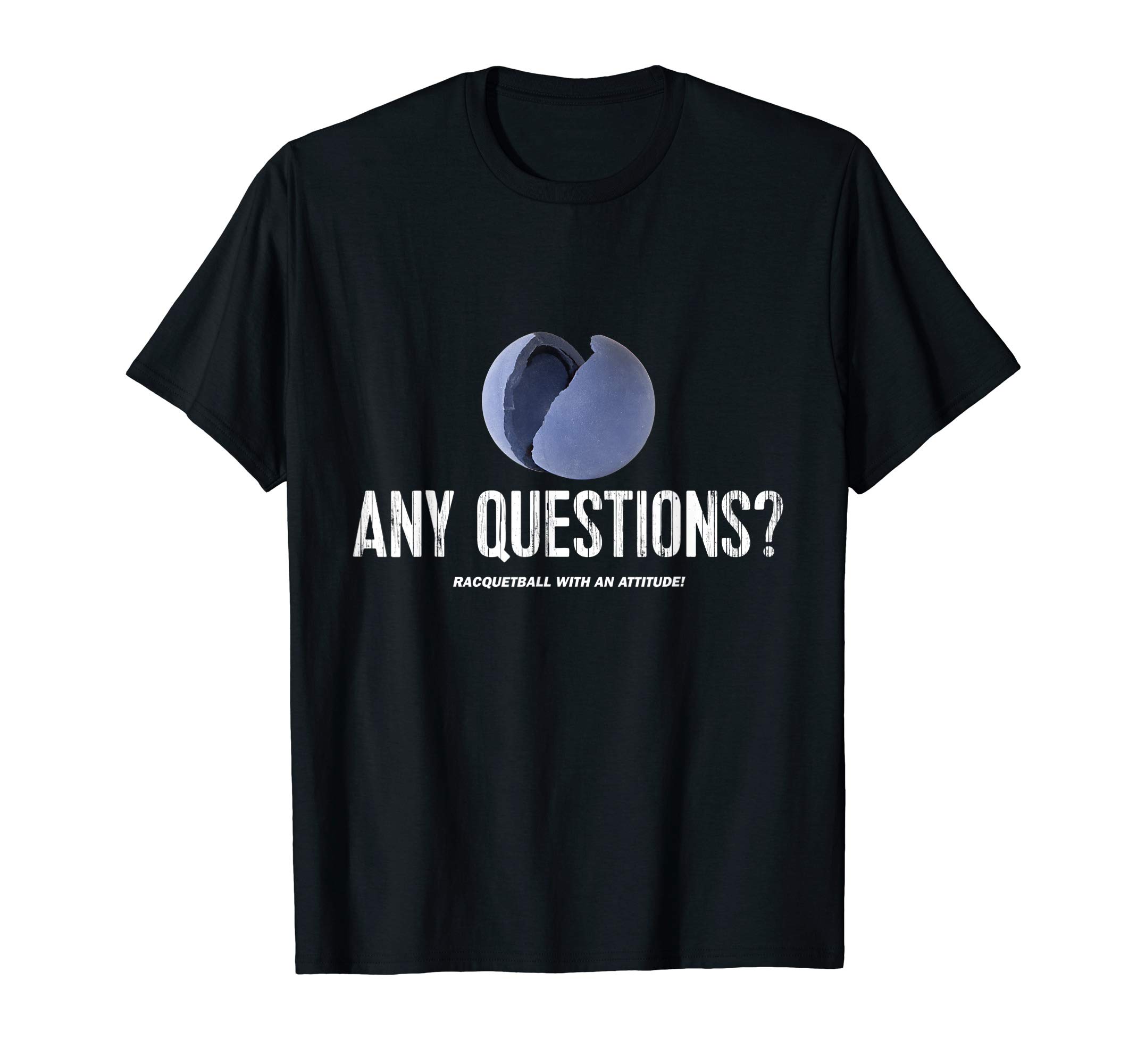 Funny Racquetball TShirtsFunny Racquetball TShirt - Broken RBall - Any Questions? Tee T-Shirt