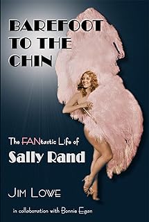 Barefoot to the Chin - The Fantastic Life of Sally Rand
