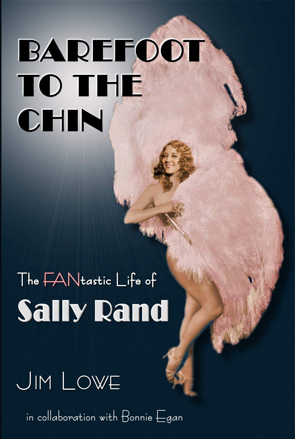 Barefoot to the Chin - The Fantastic Life of Sally Rand