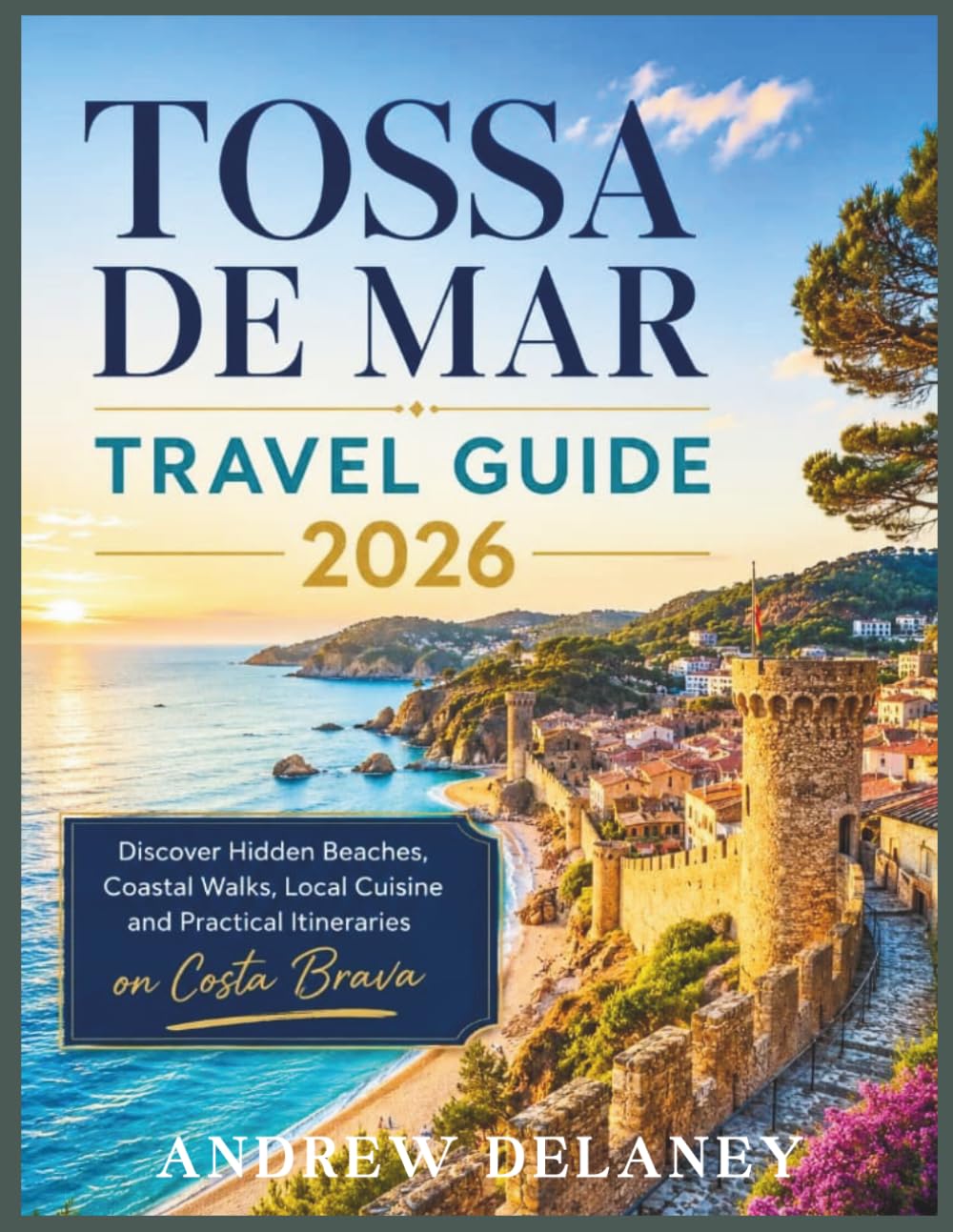 Tossa de Mar Travel Guide 2026: Discover Hidden Beaches, Coastal Walks, Local Cuisine and Practical Itineraries on Costa Brava