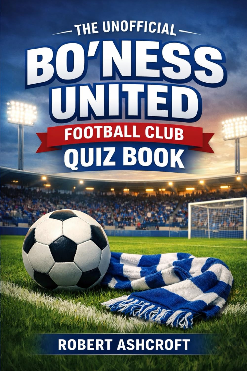 The Unofficial Bo'ness United Football Club Quiz Book