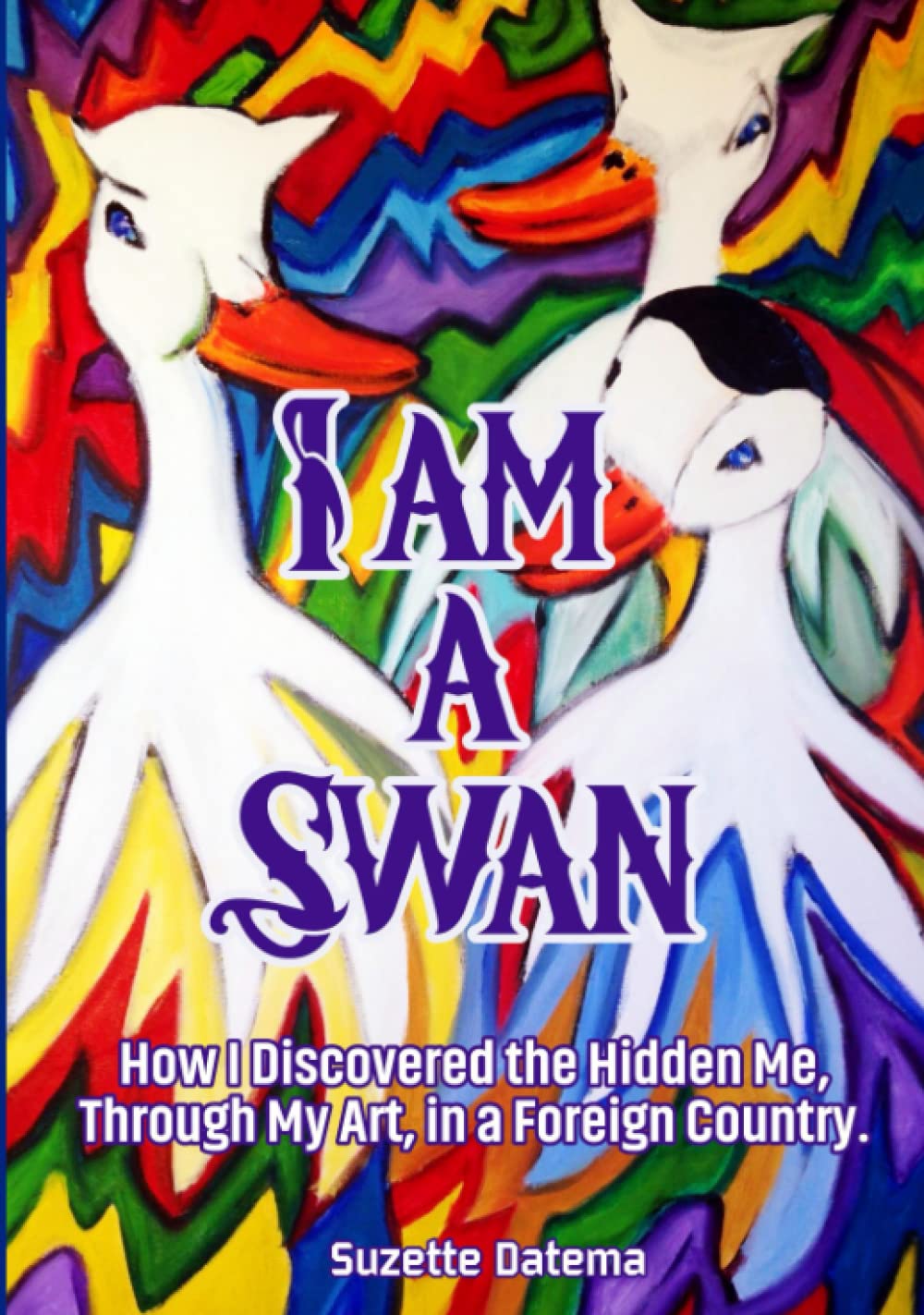 I am a Swan: How I discovered the Hidden Me, Through My Art, in a Foreign Country