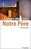 Notre Père, la prière selon Jésus