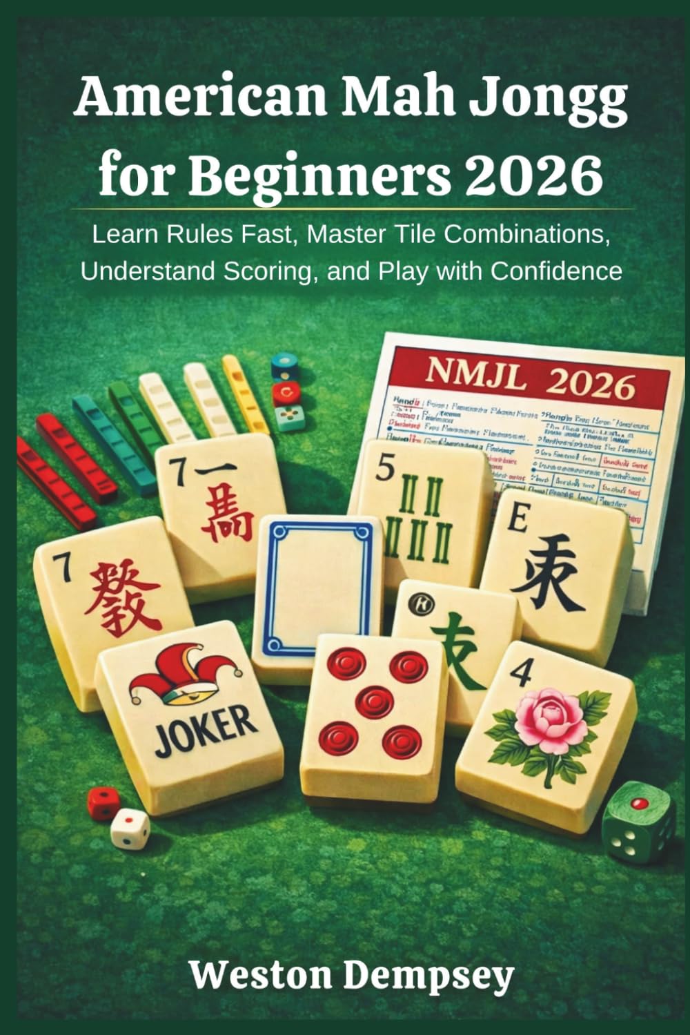 American Mah Jongg for Beginners 2026: Learn Rules Fast, Master Tile Combinations, Understand Scoring, and Play with Confidence