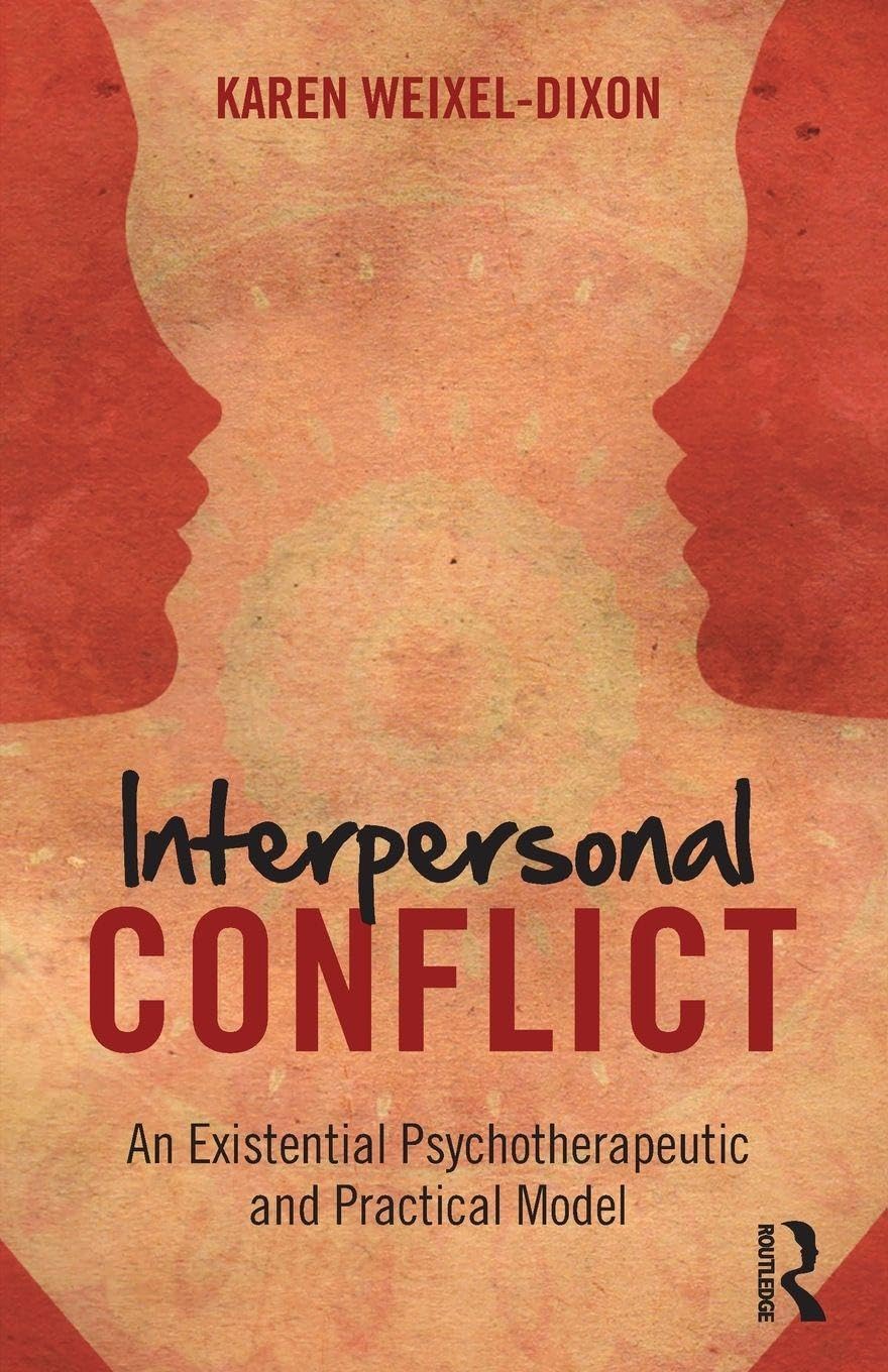 Interpersonal Conflict: An Existential Psychotherapeutic and Practical Model